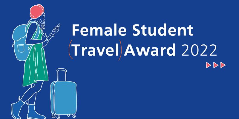Apply now for the Female Student Travel Award 2022!